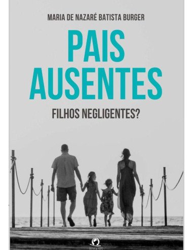 Pais Ausentes, Filhos Negligentes