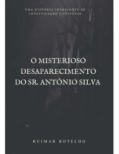 O Misterioso Desaparecimento Do Sr. Antônio Silva