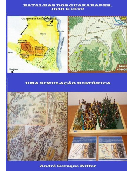Batalhas Dos Guararapes, 1648 E 1649:Uma simulação histórica