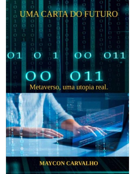 Uma Carta Do Futuro:Metaverso, uma utopia real
