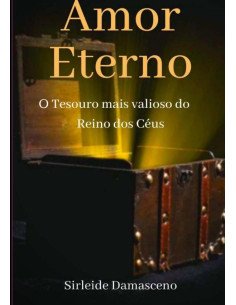 Amor Eterno:O TESOURO MAIS VALIOSO DO REINO DOS CÉUS