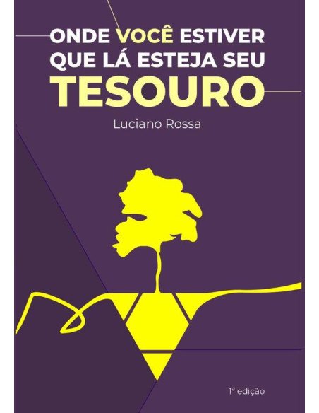 Onde Você Estiver Que Lá Esteja Seu Tesouro