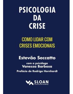 Psicologia Da Crise:Como lidar com crises emocionais