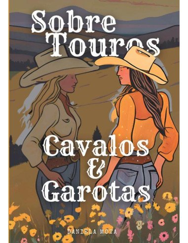 Sobre Touros, Cavalos E Garotas