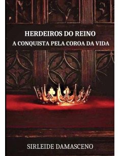 Herdeiros Do Reino:A CONQUISTA PELA COROA DA VIDA