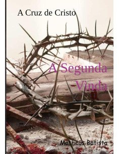A Cruz De Cristo:A Volta de Jesus