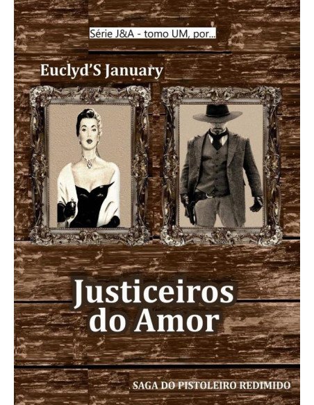 Justiceiros Do Amor:A LENDA DO PISTOLEIRO REDIMIDO