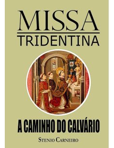 Missa Tridentina: A Caminho Do Calvário