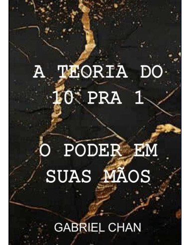 A Teoria Do 10 Pra 1:O Poder em suas Mãos