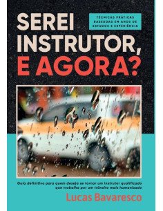 Serei Instrutor, E Agora?:Técnicas práticas baseadas em anos de estudos e experiência