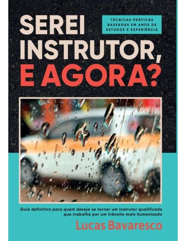 Serei Instrutor, E Agora?:Técnicas práticas baseadas em anos de estudos e experiência