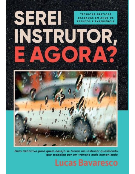 Serei Instrutor, E Agora?:Técnicas práticas baseadas em anos de estudos e experiência