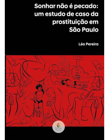 Sonhar Não É Pecado::um estudo de caso sobre da prostituição em São Paulo