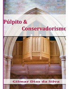 Púlpito & Conservadorismo:Focando Pastores e Líderes