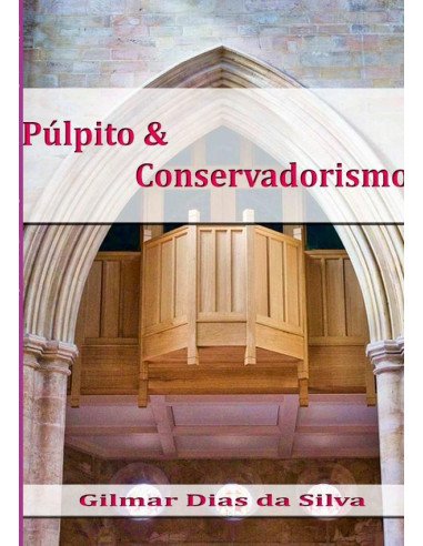 Púlpito & Conservadorismo:Focando Pastores e Líderes