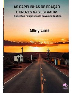 As Capelinhas De Oração E Cruzes Nas Estradas:Aspectos de uma formação religiosa do povo nordestino