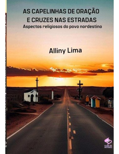 As Capelinhas De Oração E Cruzes Nas Estradas:Aspectos de uma formação religiosa do povo nordestino