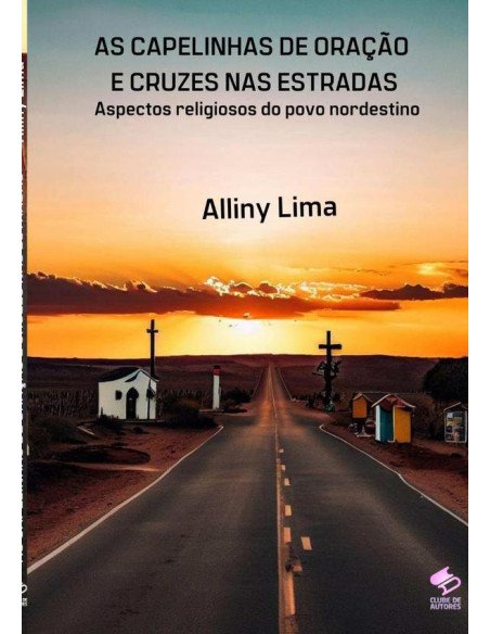 As Capelinhas De Oração E Cruzes Nas Estradas:Aspectos de uma formação religiosa do povo nordestino