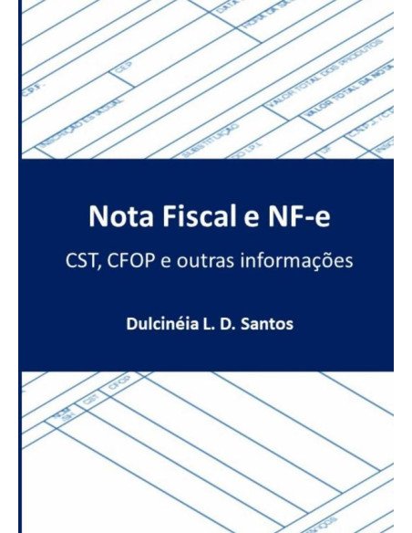 Nota Fiscal E Nf-e:CST, CFOP e outras informações