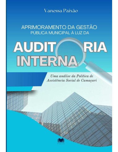 Aprimoramento Da Gestão Pública Municipal À Luz Da Auditoria Interna:Uma análise da Política de Assistência Social de Camaçari