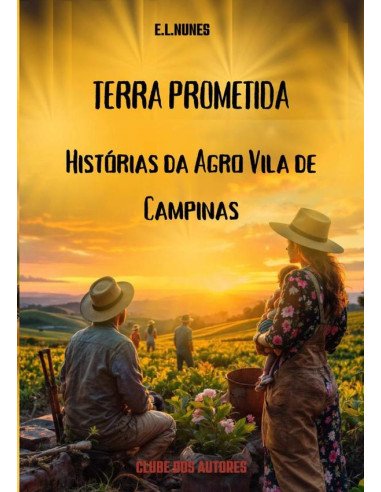 Terra Prometida:HISTÓRIAS DA AGROVILA DE CAMPINAS