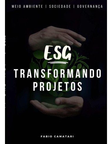 Esg Transformando Projetos:Práticas Sustentáveis para Resultados de Impacto