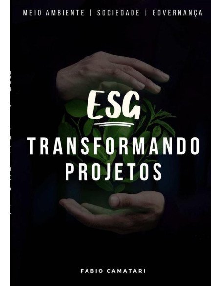 Esg Transformando Projetos:Práticas Sustentáveis para Resultados de Impacto