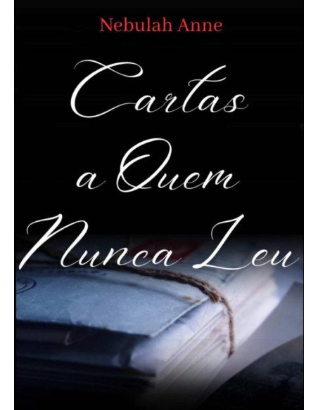 Cartas A Quem Nunca Leu