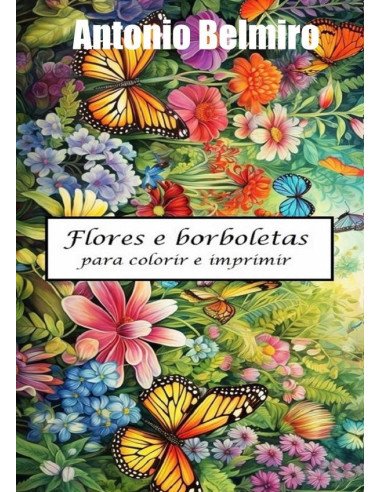 Flores E Borboletas:Para colorir e imprimir