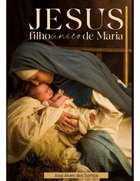 Jesus Filho Único De Maria:Jesus Filho Único de Maria