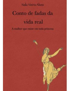 Conto De Fadas Da Vida Real:A Mulher que existe em toda Princesa