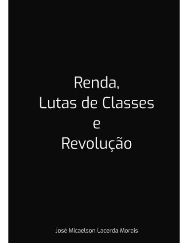 Renda, Lutas De Classes E Revolução