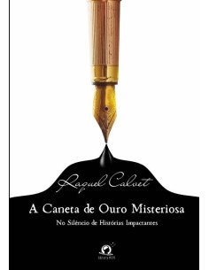 A Caneta De Ouro Misteriosa:No silêncio de histórias impactantes