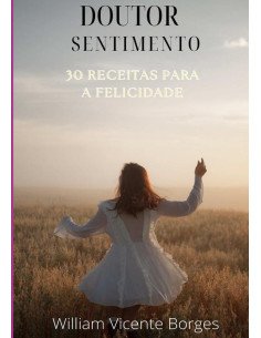 30 Receitas Para A Felicidade:Doutor Sentimento