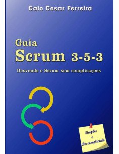 Guia Scrum 3-5-3:Desvende o Scrum sem complicações