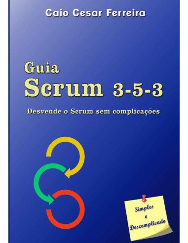 Guia Scrum 3-5-3:Desvende o Scrum sem complicações