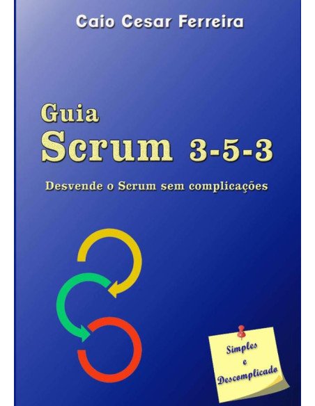 Guia Scrum 3-5-3:Desvende o Scrum sem complicações