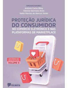 Proteção Jurídica Do Consumidor No Comércio Eletrônico E Nas Plataformas De Marketplace