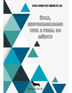 Ética, Responsabilidade Civil E Penal Do Médico