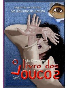 O Livro Dos Loucos:Lágrimas inocentes nos labirintos do destino