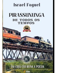 Pirassununga De Todos Os Tempos:Em cujo Céu reina a Poesia - Vol. IV