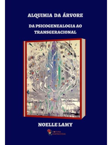 Alquimia Da Árvore:Da psicogenealogia ao transgeracional