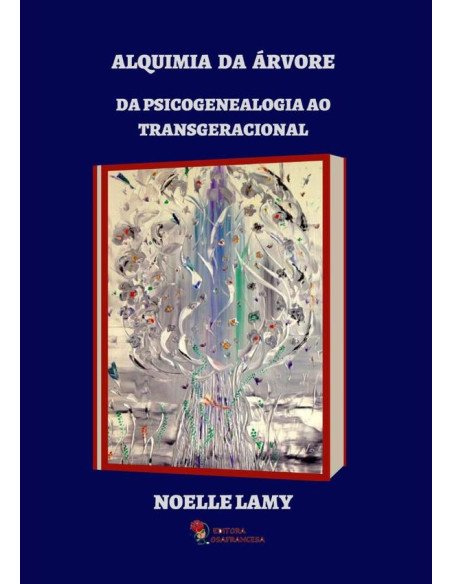 Alquimia Da Árvore:Da psicogenealogia ao transgeracional