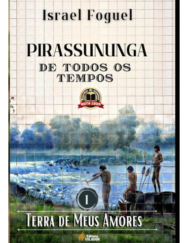 Pirassununga De Todos Os Tempos:Terra de Meus Amores - Vol. I