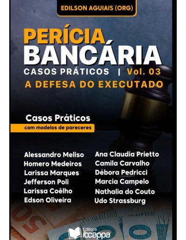 Perícia Bancária: Casos Práticos:vol. 03 - A defesa do executado