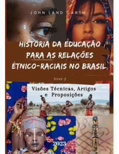 História Da Educação Para As Relações Étnico Raciais No Brasil Livro 2:Visões Técnicas, Artigos e Proposições