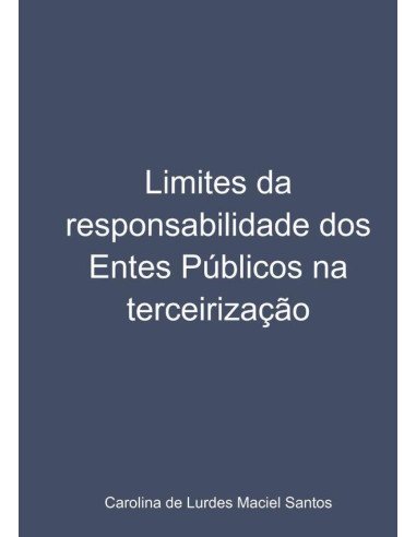 Limites Da Responsabilidade Dos Entes Públicos Na Terceirização