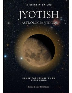 Jyotish Astrologia Védica:Conceitos Primários da Astronomia
