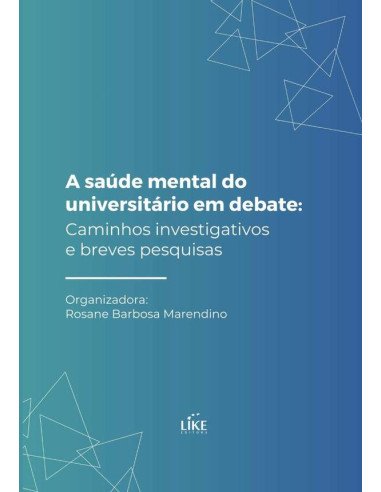 A Saúde Mental Do Universitário Em Debate:Caminhos investigativos e breves pesquisas