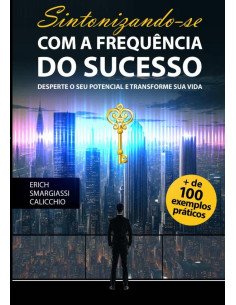 Sintonizando-se Com A Frequência Do Sucesso:Desperte o seu potencial e transforme sua vida